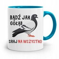 Kubek Błękitny Śmieszny Zabawny Bądź Jak Gołąb Z Nadrukiem Ze Zdjęciem