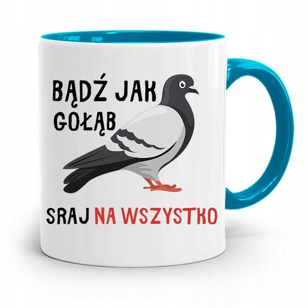 Kubek Błękitny Śmieszny Zabawny Bądź Jak Gołąb Z Nadrukiem Ze Zdjęciem zdjęcie 1