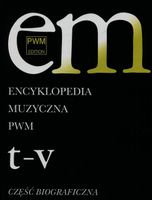 ENCYKLOPEDIA MUZYCZNA T11 T-V. BIOGRAFICZNA ELŻBIETA DZIĘBOWSKA (RED. )
