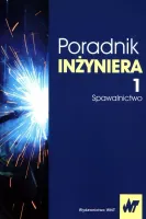 Poradnik inżyniera. Tom 1. Spawalnictwo