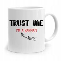 Kubek Prezent Dla Barmana Trust Me I'm A Barman Z Nadrukiem Ze Zdjęciem
