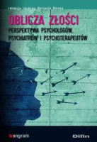 Oblicza złości. Perspektywa psychologów, psychiatrów i psychoterapeutów