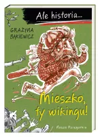 Ilustrowana książka edukacyjna dla dzieci Ale historia Mieszko, ty wikingu!