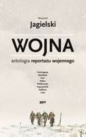 Wojna Antologia reportażu wojennego W. Jagielski