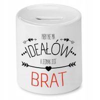 Skarbonka Dla Brata Niby Nie Ma Ideałów Z Nadrukiem Ze Zdjęciem