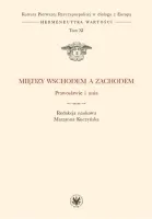 Między Wschodem a Zachodem. Prawosławie i unia. Tom XI