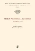 Między Wschodem a Zachodem. Prawosławie i unia. Tom XI