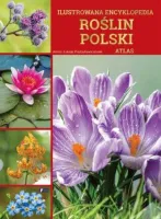 Ilustrowana encyklopedia roślin Polski. Atlas