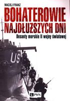 BOHATEROWIE NAJDŁUŻSZYCH DNI MACIEJ FRANZ