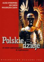 POLSKIE DZIEJE OD CZASÓW NAJDAWNIEJSZYCH DO. . . ALICJA..