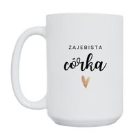 KUBEK "ZAJEBISTA CÓRKA" Wzór - Duży 450 ml