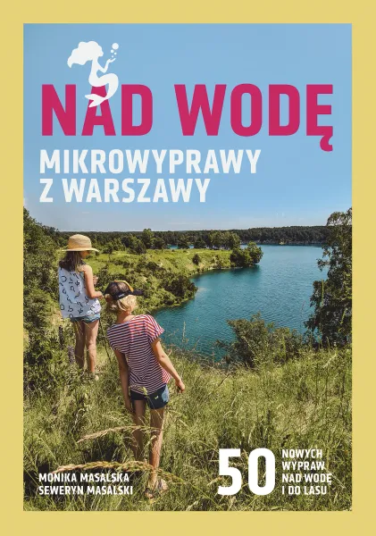 Nad wodę. Mikrowyprawy z Warszawy zdjęcie 1