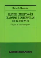 Trening Umiejętności Dla Dzieci Z Zachowaniami Problemowymi. Podręcznik Dla