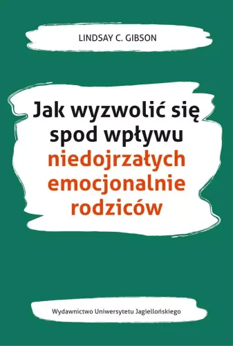 Jak Wyzwolić Się Spod Wpływu Niedojrzałych Emocjonalnie Rodziców na Arena.pl