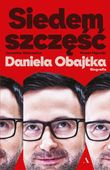 Siedem szczęść Daniela Obajtka. Biografia