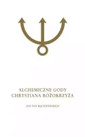 Alchemiczne Gody Chrystiana Różokrzyża. Tom 2