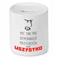 Skarbonka Dla Przyjaciela Nic Tak Nie Denerwuje Z Nadrukiem Ze Zdjęciem