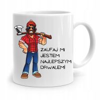 Dla Drwala Kubek Na Prezent Zaufaj Mi Jestem Drwal Z Nadrukiem Ze Zdjęciem