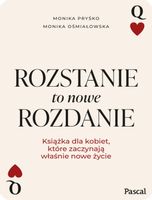 Rozstanie to nowe rozdanie Monika Pryśko