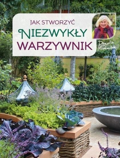 Jak stworzyć niezwykły warzywnik Danuta Młoźniak zdjęcie 2