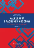 Kalkulacja i rachunek kosztów - od teorii do praktyki