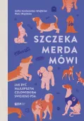 Szczeka, Merda, Mówi. Jak Być Najlepszym Człowiekiem Swojego Psa