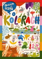 Książka edukacyjna dla dzieci do nauki mówienia Opowiem ci mamo o kolorach