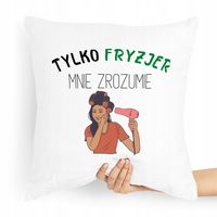 Poduszka Fryzjerki Tylko Fryzjer Mnie Zrozumie Z Nadrukiem Ze Zdjęciem
