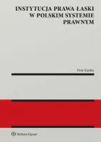 Instytucja prawa łaski w polskim systemie prawnym. Zagadnienia wybrane