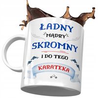 Kubek Dla Karateki Ładny Skromny Mądry Karateka Z Nadrukiem Ze Zdjęciem