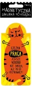 Zakładka Magnetyczna, Kot Praca
