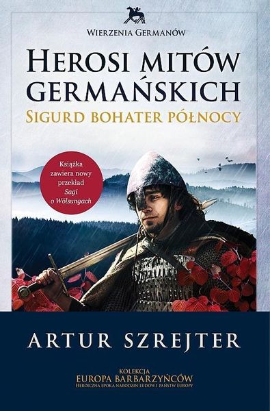 Herosi mitów germańskich. Sigurd bohater północy Artur Szrejter - Arena.pl