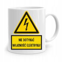 Kubek Prezent Dla Elektryka Nie Dotykać! Z Nadrukiem Ze Zdjęciem