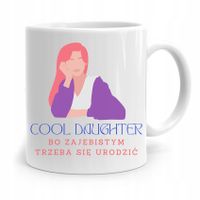Kubek Prezent Na Urodziny Dla Córki Cool Daughter Z Nadrukiem Ze Zdjęciem