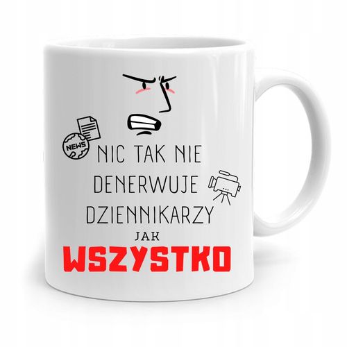 Kubek Dziennikarza Reportera Wszystko Denerwuje Z Nadrukiem Ze Zdjęciem na Arena.pl