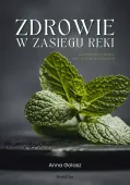 Zdrowie w zasięgu ręki. Wszystko, czego nie wiesz o ziołach