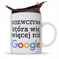Kubek Prezent Dla Dziewczyny Która Wie Więcej Z Nadrukiem Ze Zdjęciem