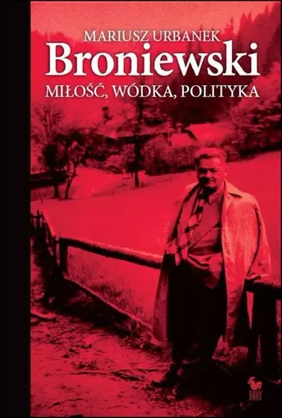 Broniewski. Miłość, wódka, polityka wyd. 2024 zdjęcie 1