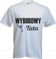 koszulki śmieszne prezent dla TATY wyborowy tata