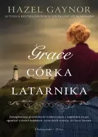 Grace, córka latarnika Wzruszająca romantyczna opowieść o odwadze i miłości na Arena.pl