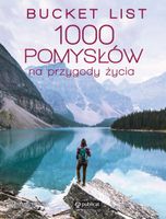 Bucket list. 1000 pomysłów na przygody życia Kath Stathers
