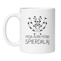 KUBEK "MOJA AURA MÓWI SPIERDALAJ"