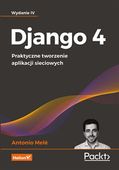 DJANGO 4. PRAKTYCZNE TWORZENIE APLIKACJI. . . W. 4 ANTONIO MELE