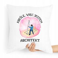 Poduszka Prezent Dla Architekta Kreślę Więc Jestem Z Nadrukiem Ze Zdjęciem
