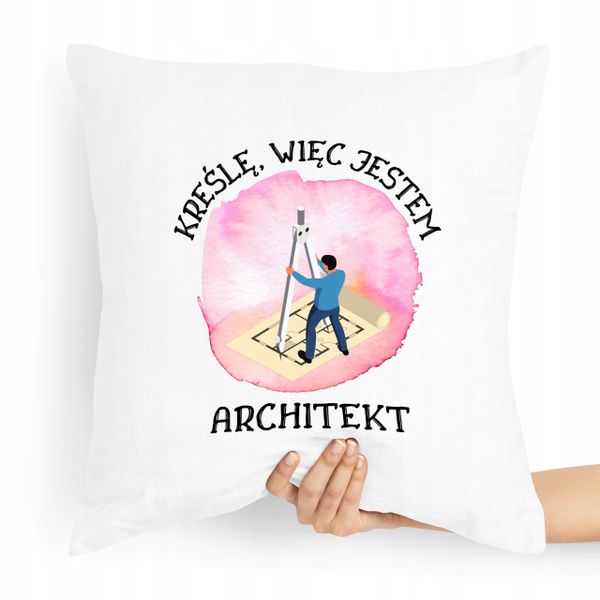Poduszka Prezent Dla Architekta Kreślę Więc Jestem Z Nadrukiem Ze Zdjęciem zdjęcie 1
