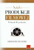 Sztuka produkcji filmowej. Podręcznik dla producentów