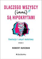 DLACZEGO WSZYSCY (INNI) SĄ HIPOKRYTAMI ROBERT KURZBAN