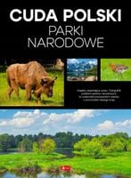 Parki narodowe Cuda Polski piękno środowiska gatunki roślin i zwierząt