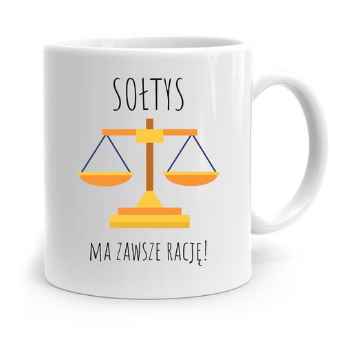 Dla Sołtysa Kubek Sołtys Ma Zawsze Rację Prezent Z Nadrukiem Ze Zdjęciem na Arena.pl