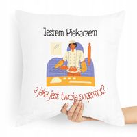 Poduszka Prezent Dla Piekarza Jestem Piekarzem Z Nadrukiem Ze Zdjęciem